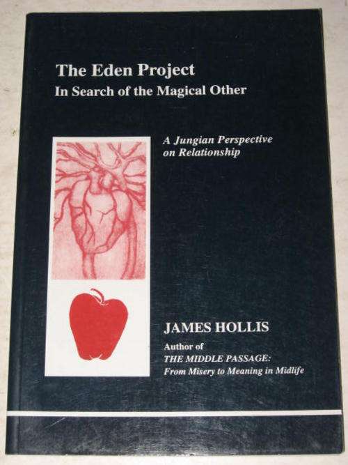 THE EDEN PROJECT: IN SEARCH OF THE MAGICAL OTHER BY JAMES HOLLACE