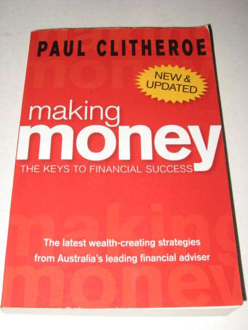 MAKING MONEY: THE KEYS TO FINANCIAL SUCCESS BY PAUL CLITHEROE
