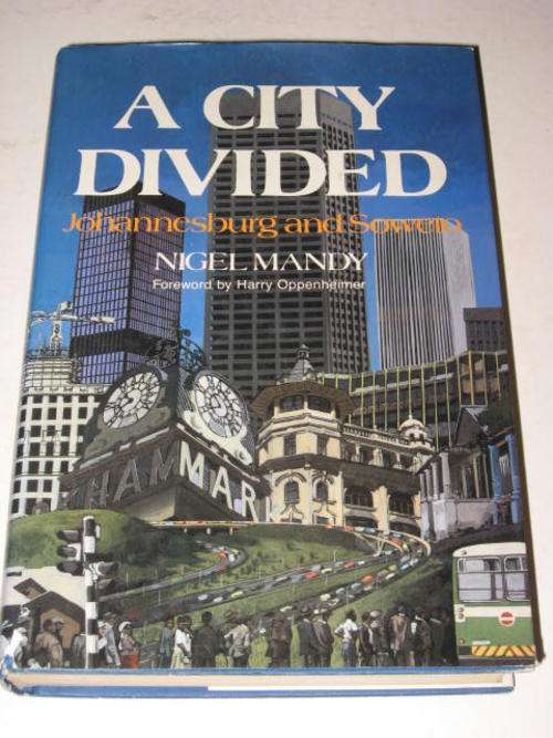 A CITY DIVIDED: JOHANNESBURG AND SOWETO BY NIGEL HANDY *DISCOUNTED*