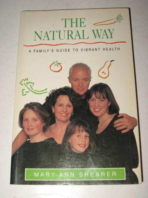 THE NATURAL WAY: A FAMILY'S GUIDE TO VIBRANT HEALTH BY MARY-ANNE SHEARER *HALF PRICE CLEARANCE SALE*