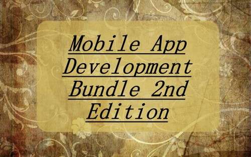 Mobile App Development Bundle 2nd Edition