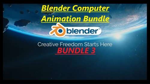 Blender Computer Animation bundle 1,2 and. 3 BUNDLES IN ONE!!