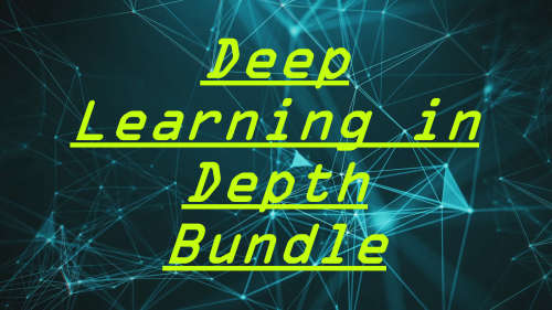 Deep Learning in Depth Bundle