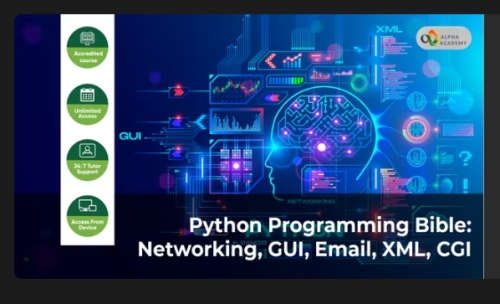 Python Programming Bible: Networking, GUI, Email, XML, CGI Course