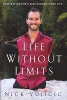 Life without Limits - Inspiration for a Ridiculously Good Life