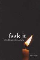 F**k it - The Ultimate Spiritual Way