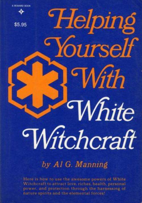WHITE WITCHCRAFT- HELPING YOURSELF WITH BY AL MANNING