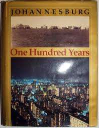 JOHANNESBURG ONE HUNDRED YEARS