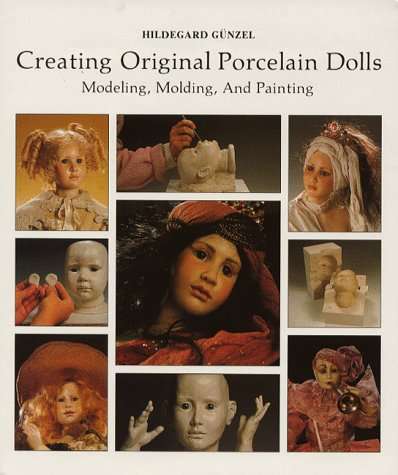 CREATING ORIGINAL PORCELAIN DOLLS BY HILDEGARDE GUNZEL