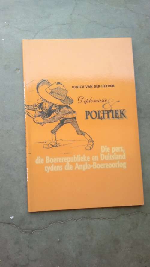 DIPLOMATIE POLITIEK DIE PERS,DIE BOERE REPUBLIEK EN DUITSLAND TIJDENS DIE ANGLO BOERE OORLOG ULRICH