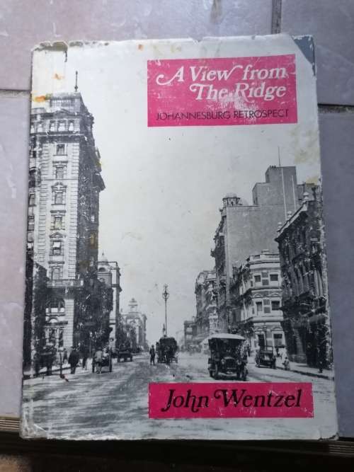 A View from the Ridge ~ Johannesburg Retrospect by John Wentzel