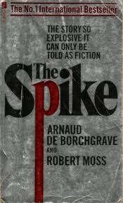 PAPERBACK - ARNAUD DE BORCHGRAVE & ROBERT MOSS - THE SPIKE (CONDITION AS NEW)