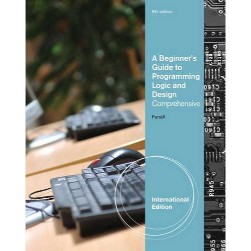 A Beginner`s Guide to Programming Logic and Design, Introductory, International Edition(6th Edition)