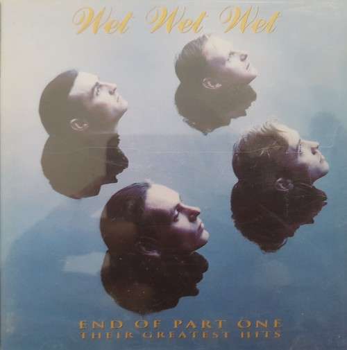 Wet Wet Wet - End of Part One - Their Greatest hits