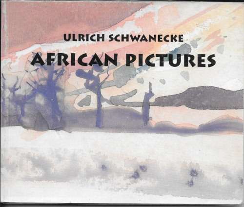 African pictures by Ulrich Schwanecke.  South African Art book. [Namibia. Illustr. in watercolours].