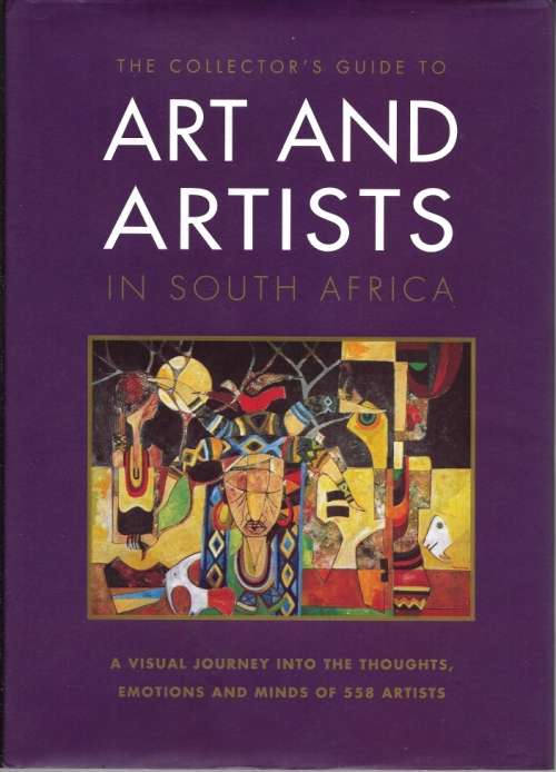 The Collector's guide to art and artists in South Africa. 1998 [see the list of 558 artists]