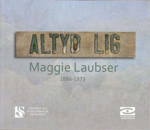 ALTYD LIG - MAGGIE LAUBSER 1886-1973: retrospective exhibition 2012/2013 (bilingual text) catalogue.