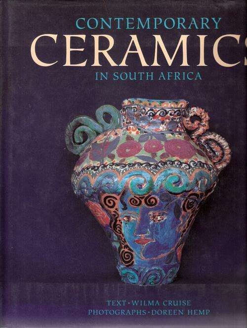 Contemporary Ceramics in South Africa by Wilma Cruise. South African Art book