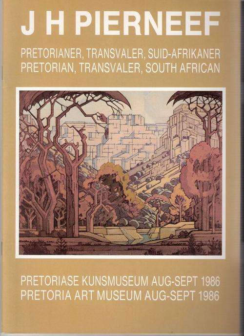 J H PIERNEEF (Bilingual) Pretorianer, Transvaler, Suid-Afrikaner. Pretoriase Kunsmuseum, 1986.