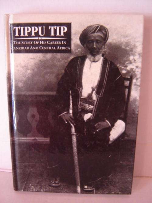 Tippu Tip The story of his career in Zanzibar and Central Africa Dr Heinrich Brode