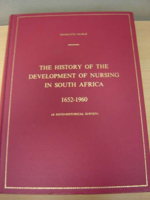 The History of the Development of Nursing in South Africa 1652 - 196- Charlotte Searle