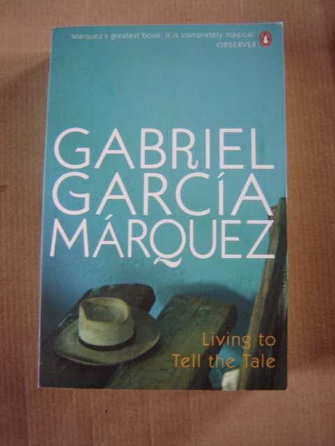 Gabriel Garcia Marques Living to tell the tale