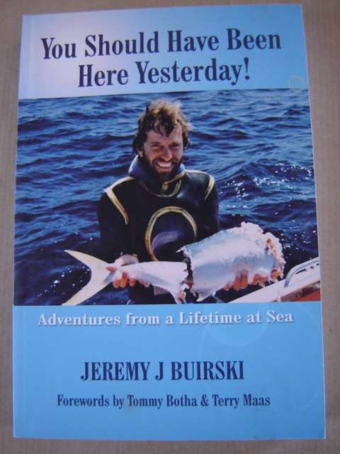 Signed  You should have been here Yesterday Adventures from a lifetime at sea. Jeremy J Buirski