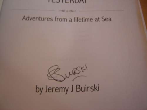 Signed  You should have been here Yesterday Adventures from a lifetime at sea. Jeremy J Buirski