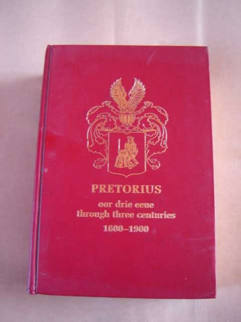 Pretorius oor drie eeue  through three centuries  1600 - 1900