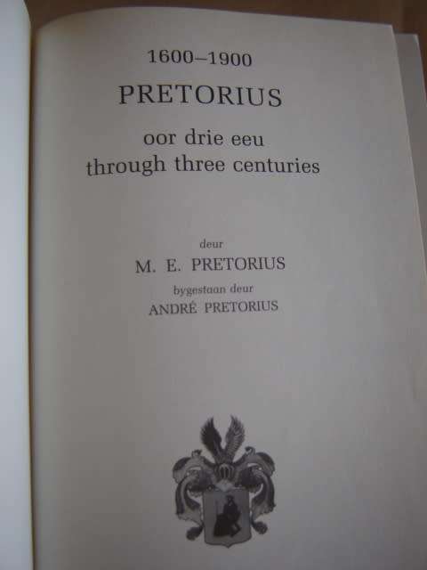 Pretorius oor drie eeue  through three centuries  1600 - 1900
