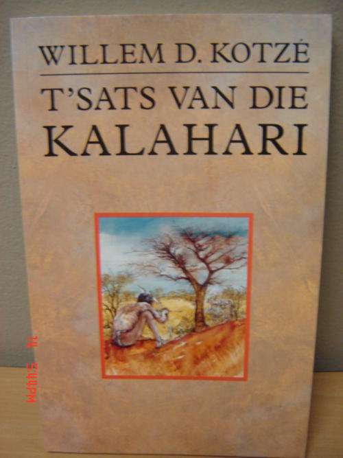 T'sats van die Kalahari - Willem D Kotze