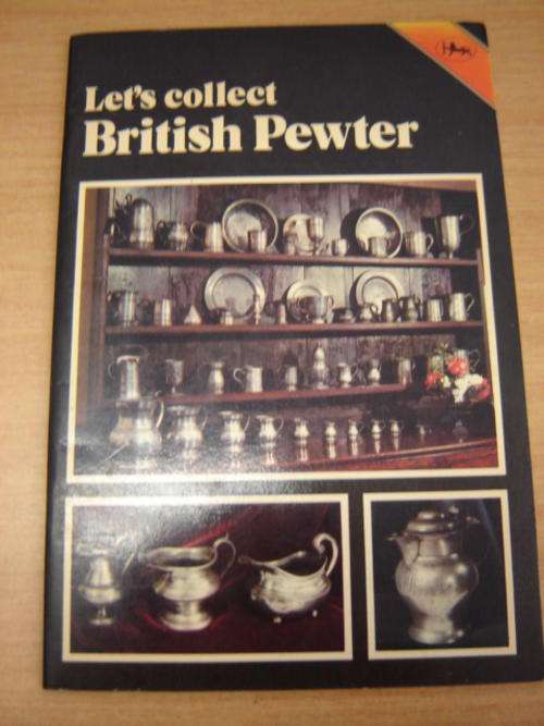 Lets collect British Pewter - Text by Christopher A Peal