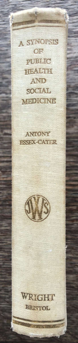 A SYNOPSIS OF PUBLIC HEALTH AND SOCIAL MEDICINE BY A J ESSEX-CATER