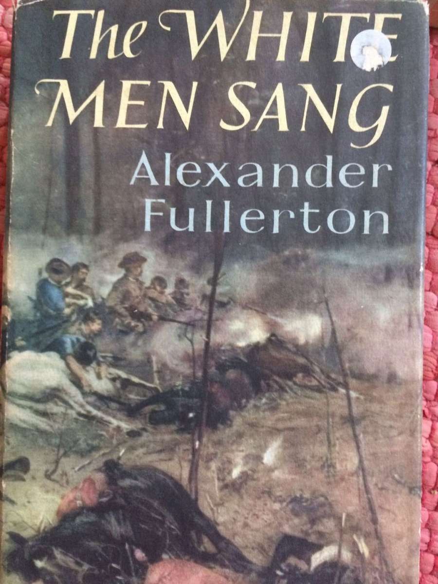 The White Men Sang - Alexander Fullerton | First Edition 1958 Rhodesiana