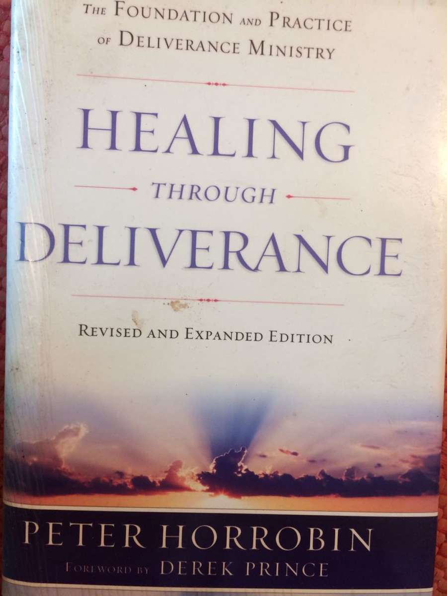 Healing through Deliverance: The Foundation and Practice of Deliverance Ministry - Peter Horobin