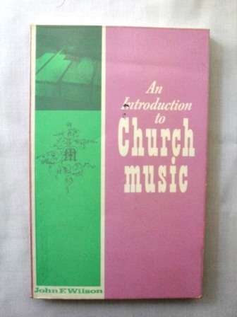 An Introduction to Church Music, John F. Wilson
