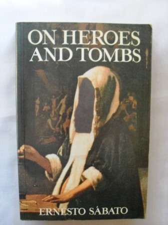 On Heroes and Tombs, Ernesto Sábato