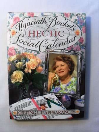 Keeping Up Appearances - Hyacinth Bucket's Hectic Social Calendar
