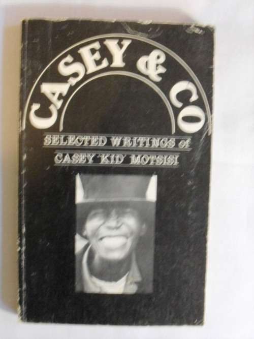 Casey & Co, Selected Writings of Casey "Kid" Motsisi