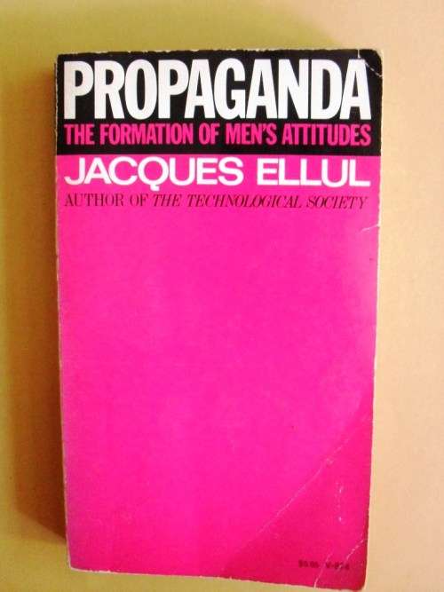 Propaganda - The Formation of Men's Attitudes, Jacques Ellul