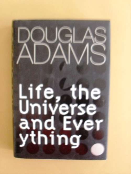 Life, The Universe and Everything, Douglas Adams