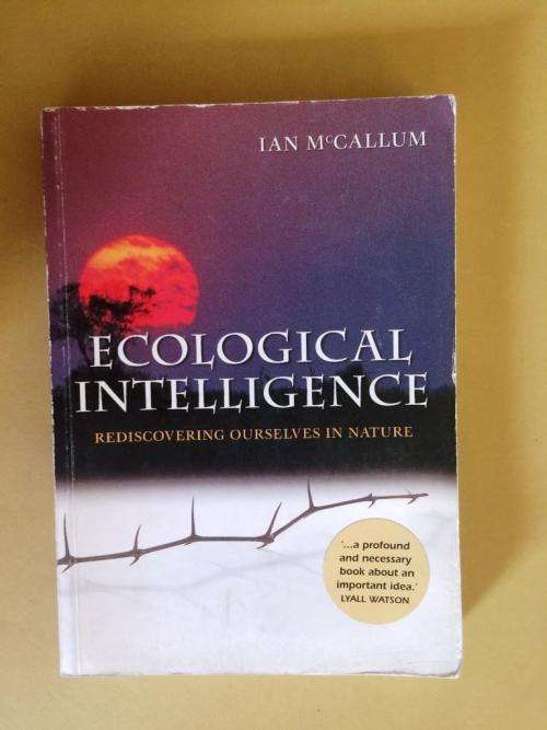 Ecological Intelligence - Rediscovering Ourselves in Nature, Ian McCallum