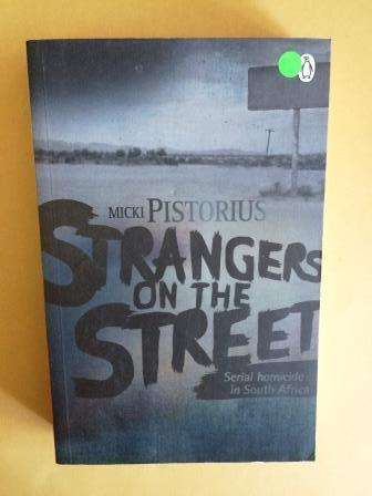 Strangers on the Street - Serial Homicide in South Africa, Micki Pistorius