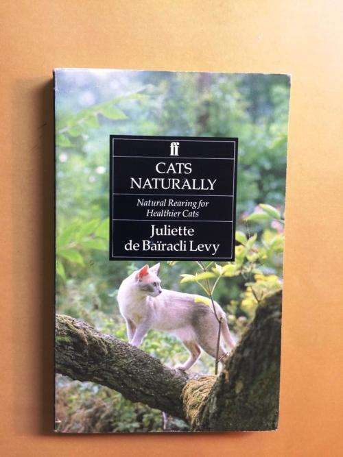 Cats Naturally - Natural Rearing for Healthier Cats, Juliette de Baïracli Levy