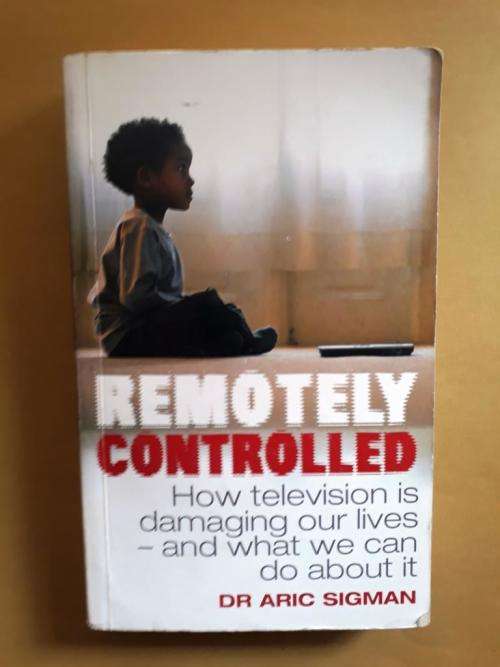 Remotely Controlled - How TV is damaging our lives..., Dr. Aric Sigman
