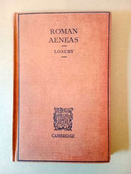 Roman Aeneas (selections from Virgil), P.J. Loseby [in Latin with notes in English]