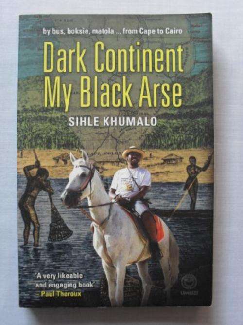Dark Continent my Black A*se, Sihle Khumalo [signed by author]