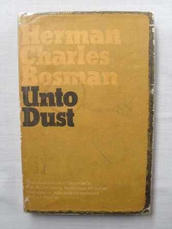Unto Dust, Herman Charles Bosman [MOVING SALE, REDUCED  TO CLEAR!!]
