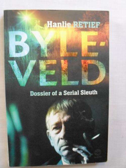 Byleveld - Dossier of a Serial Sleuth, Hanlie Retief