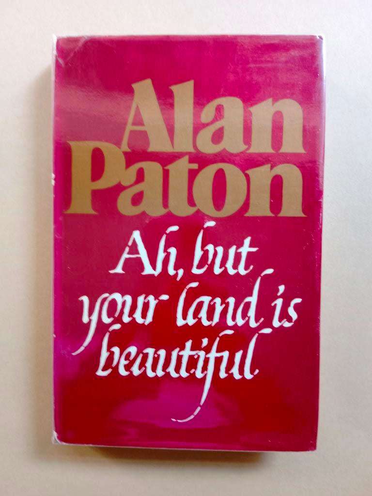 Ah, but your land is beautiful, Alan Paton